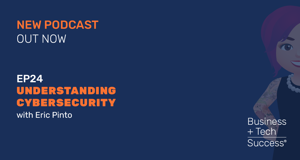 Episode 24: Understanding Cybersecurity with Eric Pinto